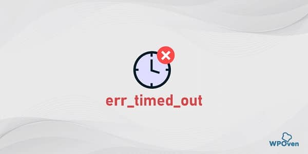 طريقة حل مشكلة err_timed_out
