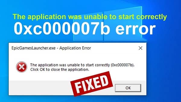 the application was unable to start correctly 0xc00007b